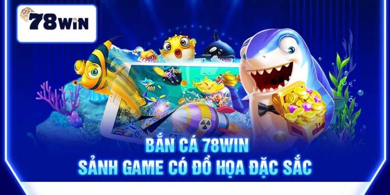 Ban Ca 78win – San Ca Doi Thuong Ban Trung La Thang Lon