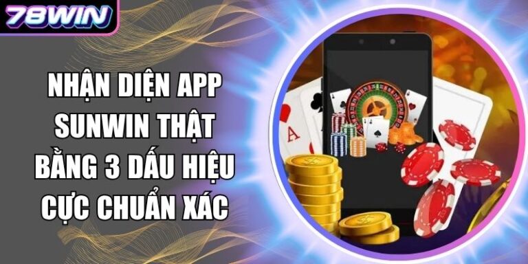 Nhận diện app Sunwin thật